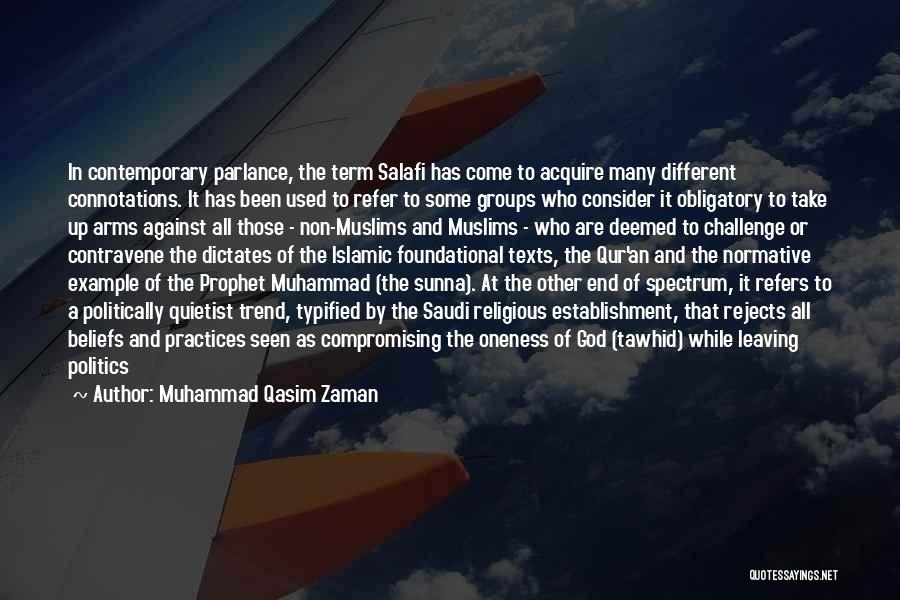 Muhammad Qasim Zaman Quotes: In Contemporary Parlance, The Term Salafi Has Come To Acquire Many Different Connotations. It Has Been Used To Refer To