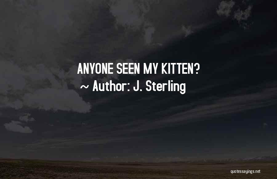 J. Sterling Quotes: Anyone Seen My Kitten?