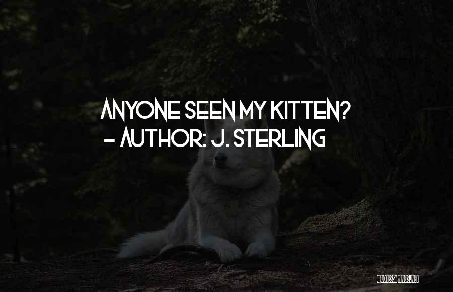 J. Sterling Quotes: Anyone Seen My Kitten?