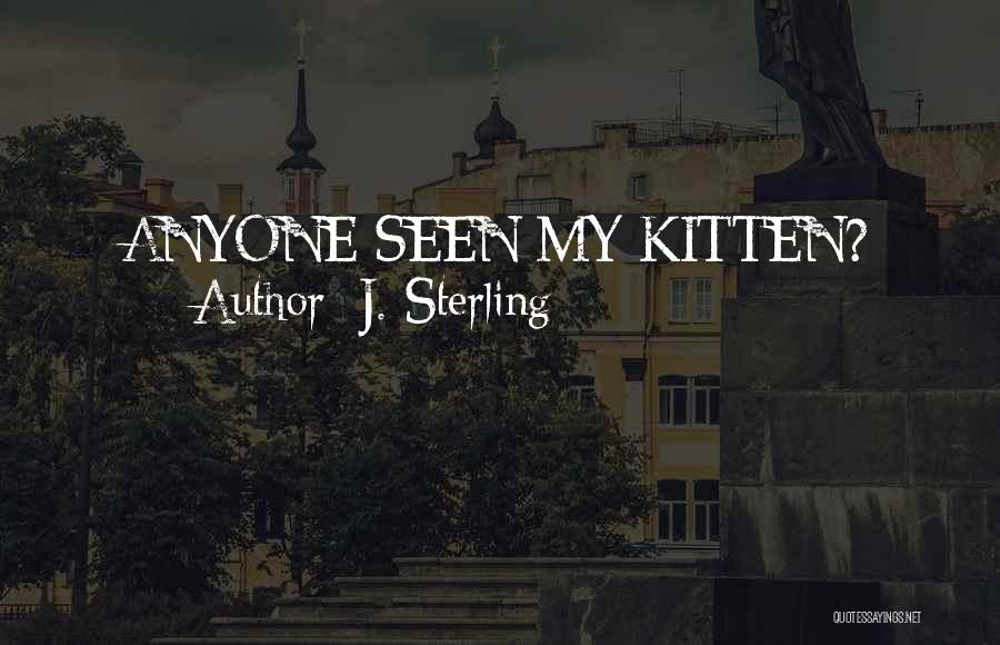 J. Sterling Quotes: Anyone Seen My Kitten?