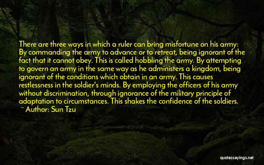 Sun Tzu Quotes: There Are Three Ways In Which A Ruler Can Bring Misfortune On His Army: By Commanding The Army To Advance