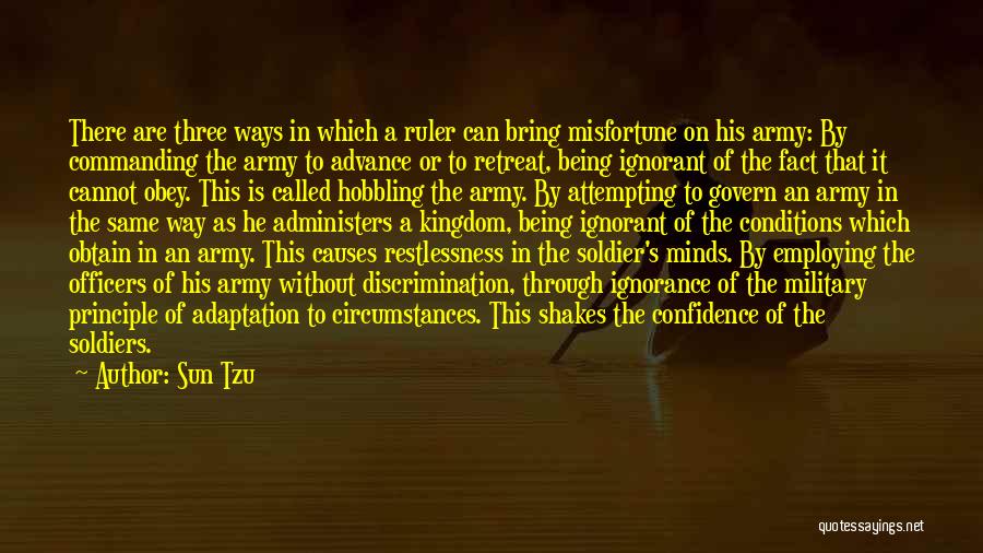 Sun Tzu Quotes: There Are Three Ways In Which A Ruler Can Bring Misfortune On His Army: By Commanding The Army To Advance