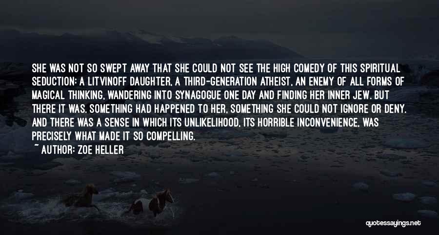 Zoe Heller Quotes: She Was Not So Swept Away That She Could Not See The High Comedy Of This Spiritual Seduction: A Litvinoff