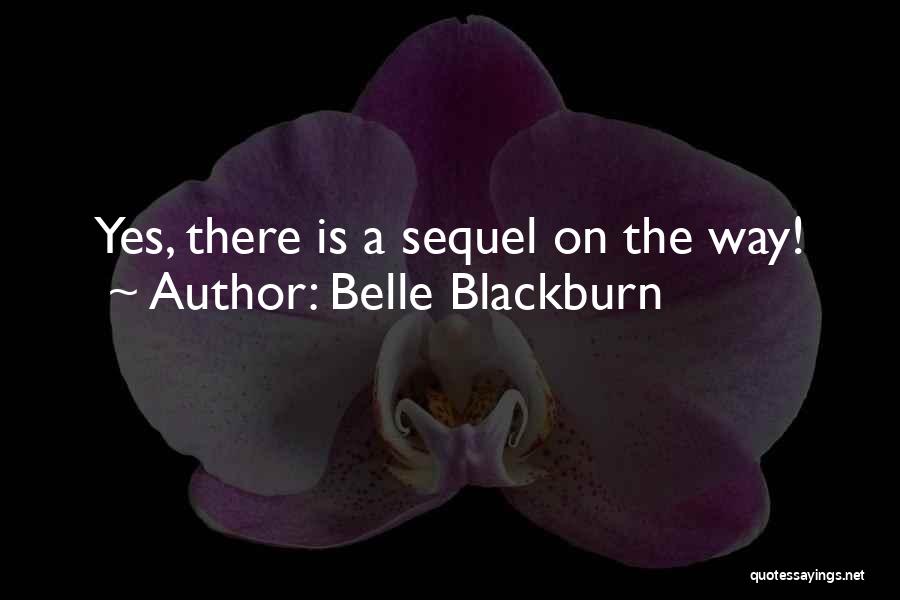 Belle Blackburn Quotes: Yes, There Is A Sequel On The Way!