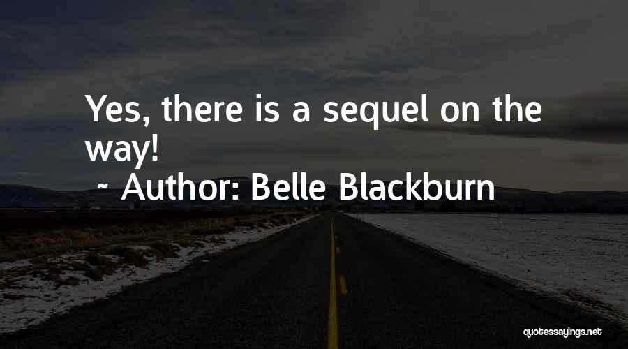 Belle Blackburn Quotes: Yes, There Is A Sequel On The Way!