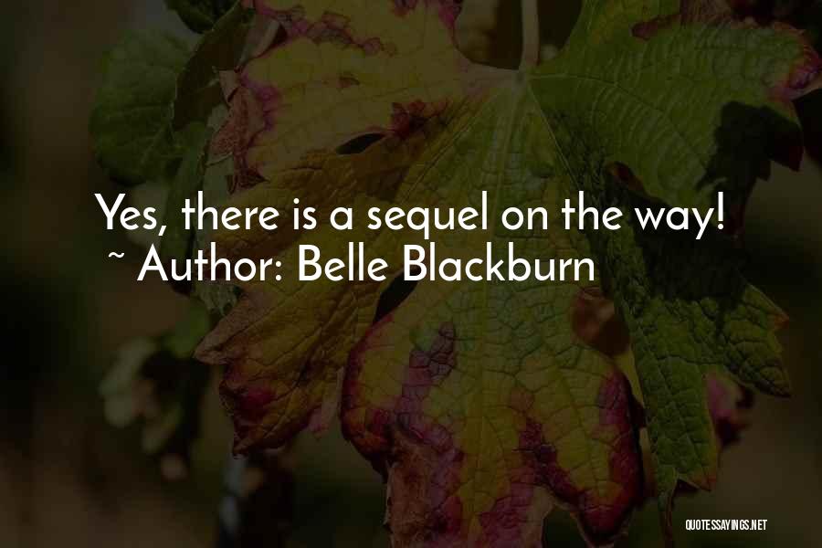 Belle Blackburn Quotes: Yes, There Is A Sequel On The Way!