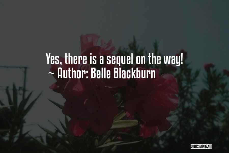 Belle Blackburn Quotes: Yes, There Is A Sequel On The Way!