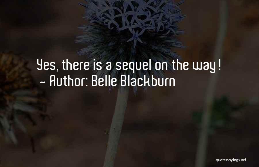 Belle Blackburn Quotes: Yes, There Is A Sequel On The Way!