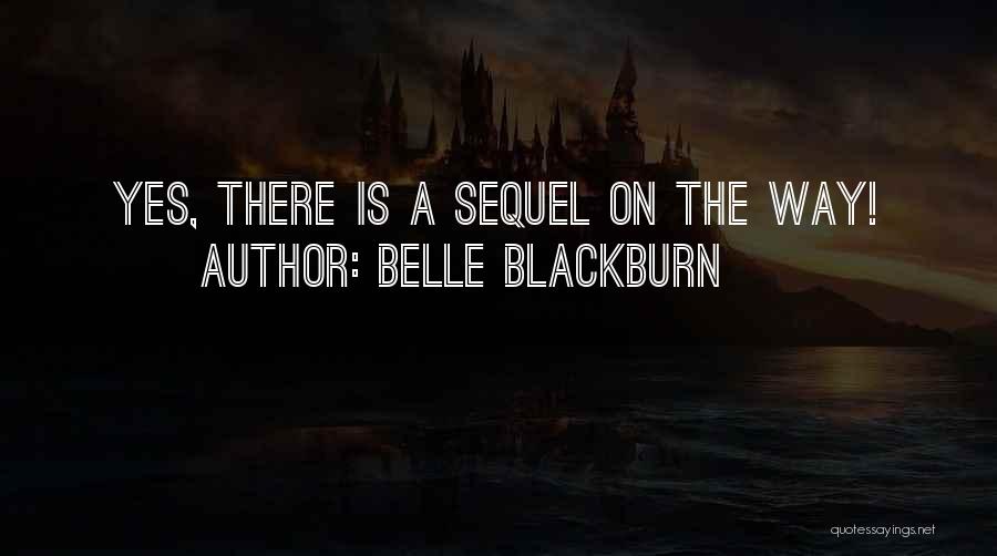 Belle Blackburn Quotes: Yes, There Is A Sequel On The Way!