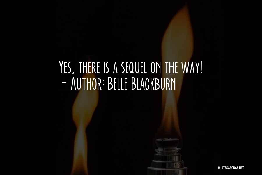 Belle Blackburn Quotes: Yes, There Is A Sequel On The Way!