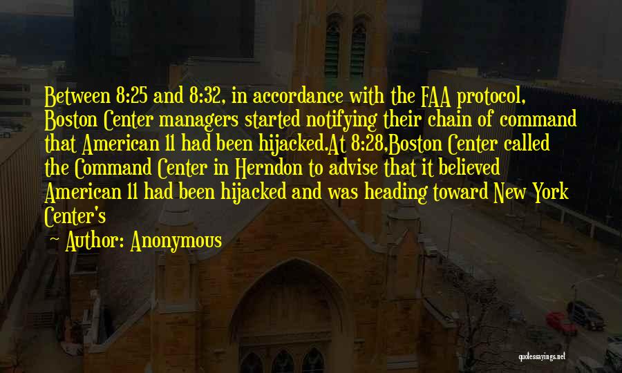 Anonymous Quotes: Between 8:25 And 8:32, In Accordance With The Faa Protocol, Boston Center Managers Started Notifying Their Chain Of Command That