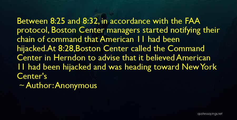 Anonymous Quotes: Between 8:25 And 8:32, In Accordance With The Faa Protocol, Boston Center Managers Started Notifying Their Chain Of Command That