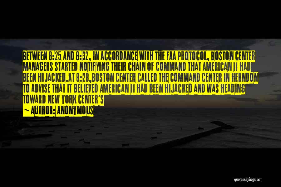 Anonymous Quotes: Between 8:25 And 8:32, In Accordance With The Faa Protocol, Boston Center Managers Started Notifying Their Chain Of Command That