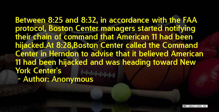 Anonymous Quotes: Between 8:25 And 8:32, In Accordance With The Faa Protocol, Boston Center Managers Started Notifying Their Chain Of Command That