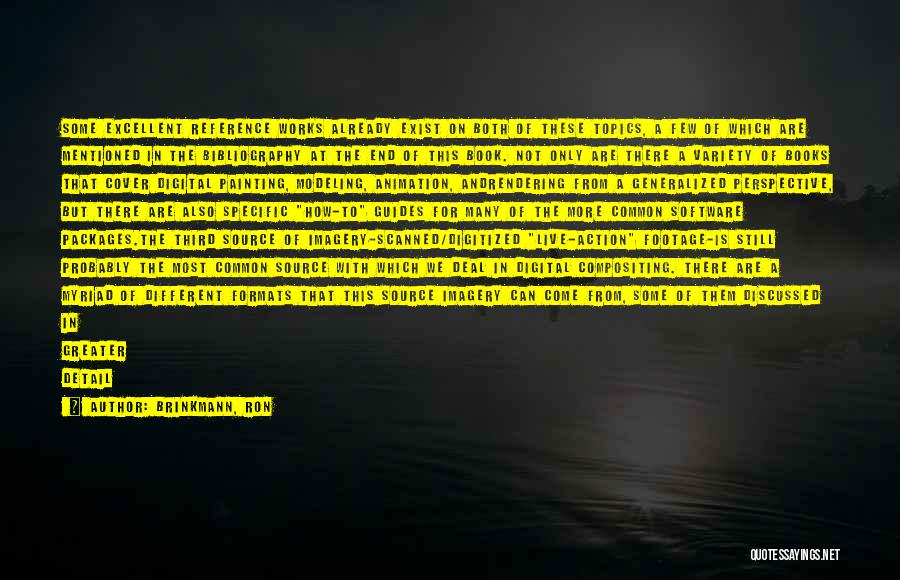 Brinkmann, Ron Quotes: Some Excellent Reference Works Already Exist On Both Of These Topics, A Few Of Which Are Mentioned In The Bibliography