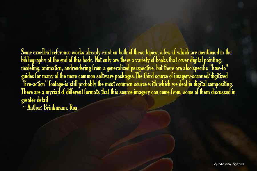 Brinkmann, Ron Quotes: Some Excellent Reference Works Already Exist On Both Of These Topics, A Few Of Which Are Mentioned In The Bibliography