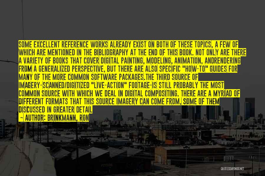 Brinkmann, Ron Quotes: Some Excellent Reference Works Already Exist On Both Of These Topics, A Few Of Which Are Mentioned In The Bibliography