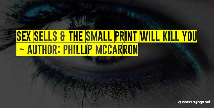 Phillip McCarron Quotes: Sex Sells & The Small Print Will Kill You