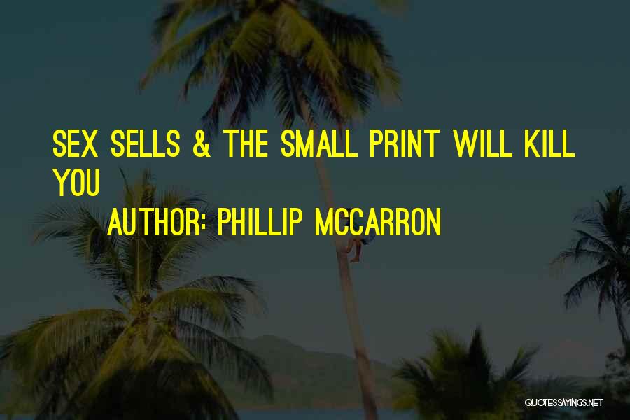 Phillip McCarron Quotes: Sex Sells & The Small Print Will Kill You