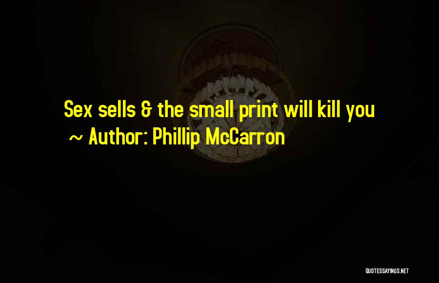 Phillip McCarron Quotes: Sex Sells & The Small Print Will Kill You