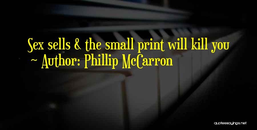 Phillip McCarron Quotes: Sex Sells & The Small Print Will Kill You