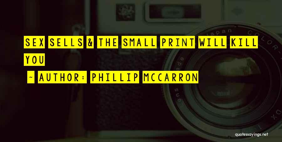 Phillip McCarron Quotes: Sex Sells & The Small Print Will Kill You