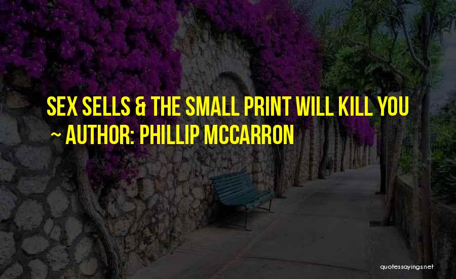 Phillip McCarron Quotes: Sex Sells & The Small Print Will Kill You