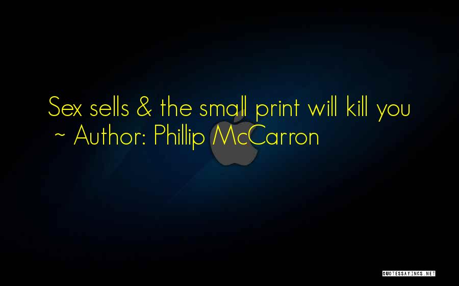 Phillip McCarron Quotes: Sex Sells & The Small Print Will Kill You