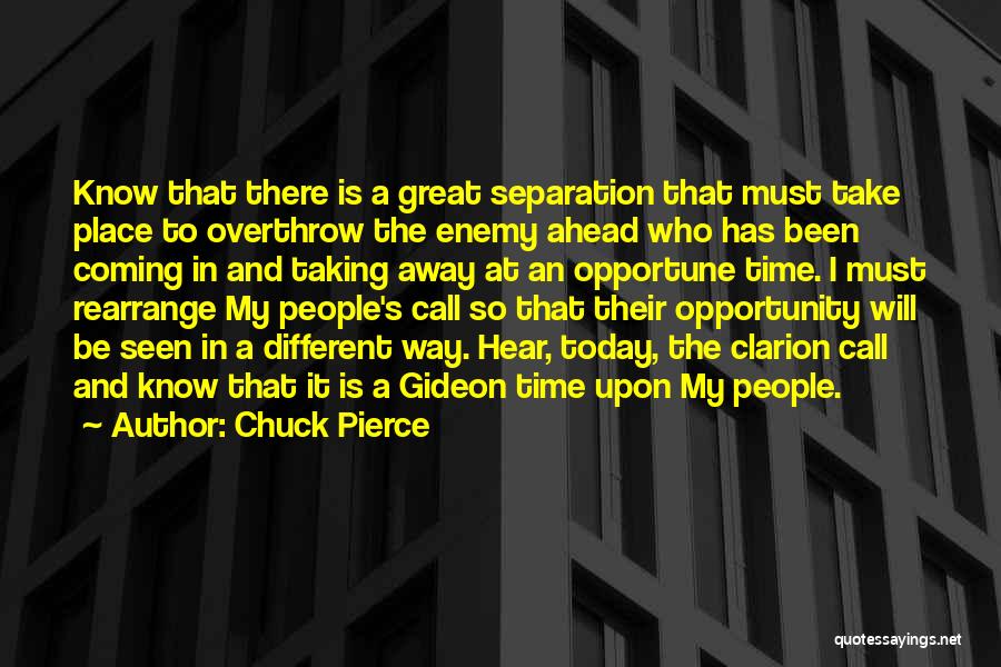 Chuck Pierce Quotes: Know That There Is A Great Separation That Must Take Place To Overthrow The Enemy Ahead Who Has Been Coming