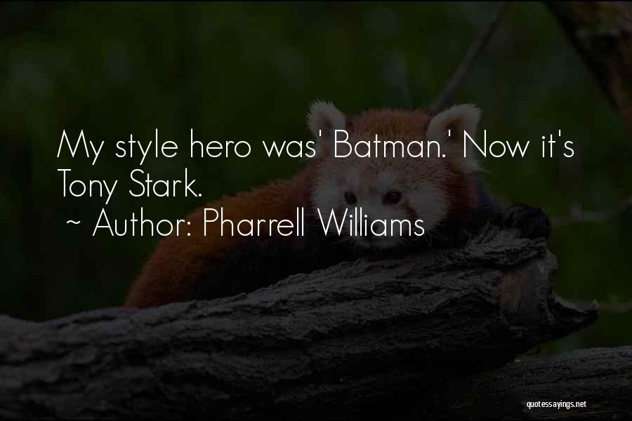 Pharrell Williams Quotes: My Style Hero Was' Batman.' Now It's Tony Stark.