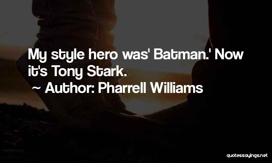 Pharrell Williams Quotes: My Style Hero Was' Batman.' Now It's Tony Stark.