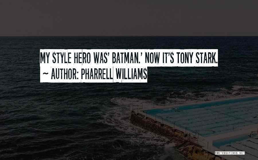 Pharrell Williams Quotes: My Style Hero Was' Batman.' Now It's Tony Stark.