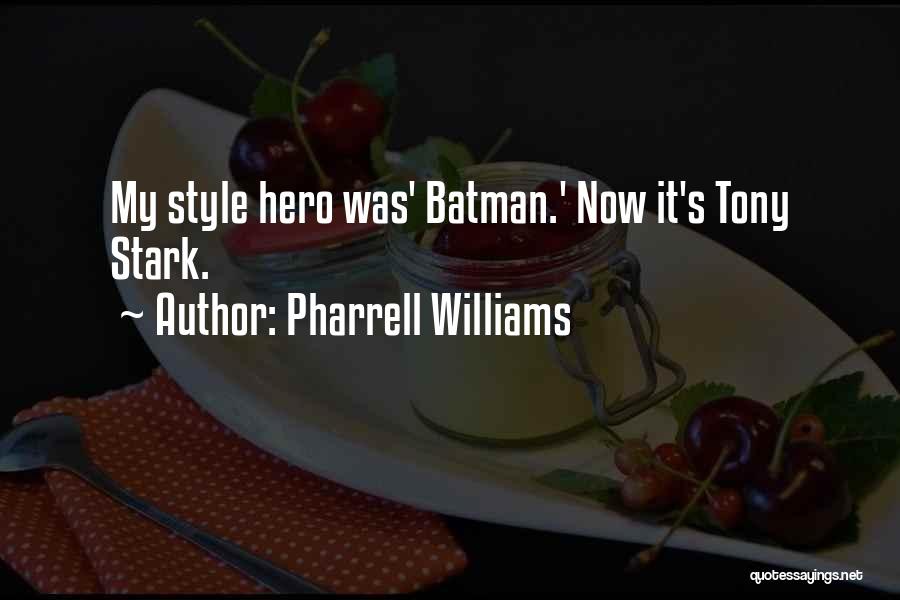 Pharrell Williams Quotes: My Style Hero Was' Batman.' Now It's Tony Stark.