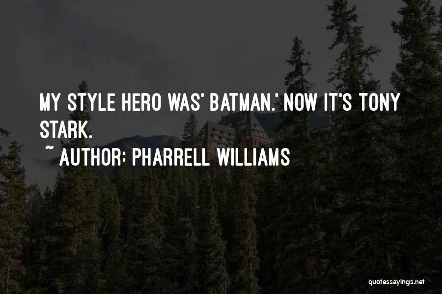 Pharrell Williams Quotes: My Style Hero Was' Batman.' Now It's Tony Stark.