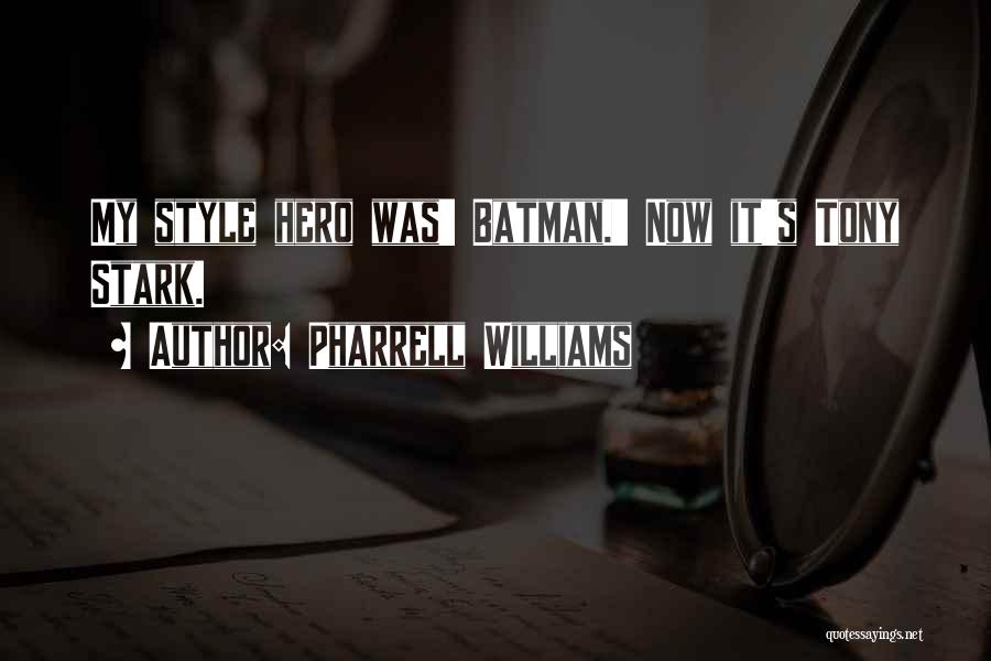 Pharrell Williams Quotes: My Style Hero Was' Batman.' Now It's Tony Stark.