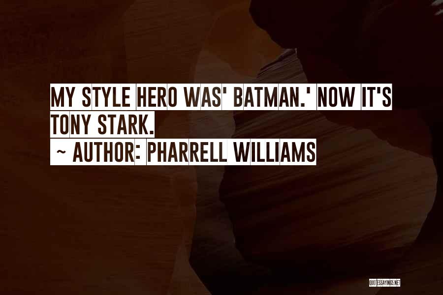 Pharrell Williams Quotes: My Style Hero Was' Batman.' Now It's Tony Stark.