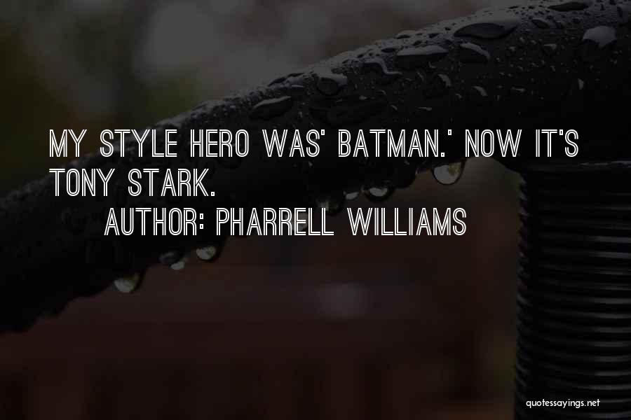 Pharrell Williams Quotes: My Style Hero Was' Batman.' Now It's Tony Stark.