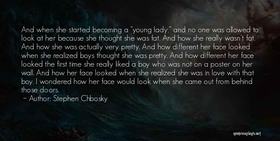 Stephen Chbosky Quotes: And When She Started Becoming A Young Lady, And No One Was Allowed To Look At Her Because She Thought