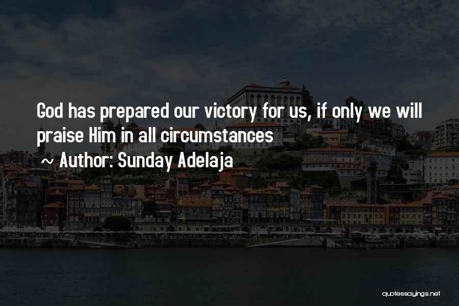 Sunday Adelaja Quotes: God Has Prepared Our Victory For Us, If Only We Will Praise Him In All Circumstances