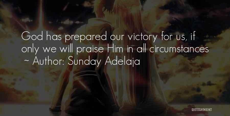 Sunday Adelaja Quotes: God Has Prepared Our Victory For Us, If Only We Will Praise Him In All Circumstances