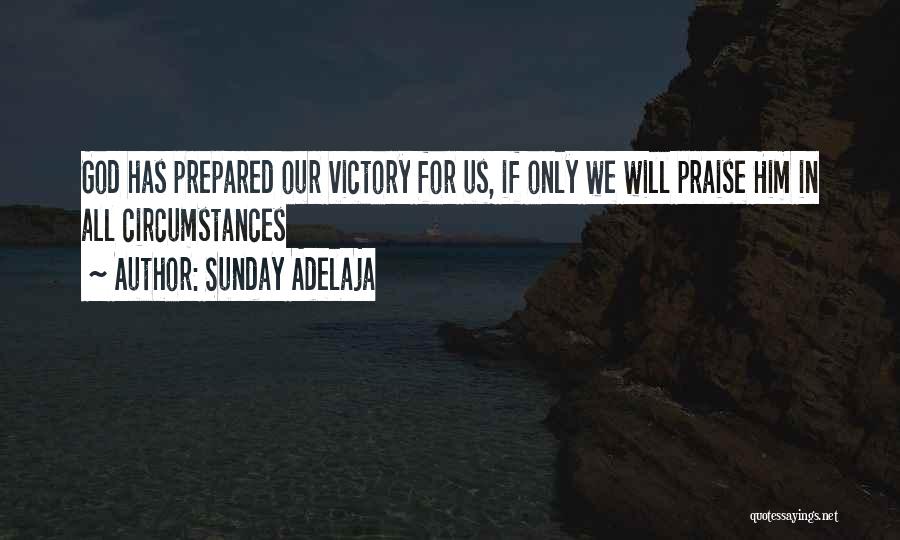 Sunday Adelaja Quotes: God Has Prepared Our Victory For Us, If Only We Will Praise Him In All Circumstances
