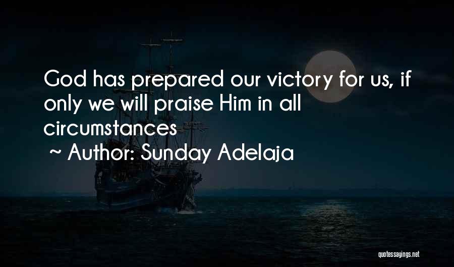 Sunday Adelaja Quotes: God Has Prepared Our Victory For Us, If Only We Will Praise Him In All Circumstances