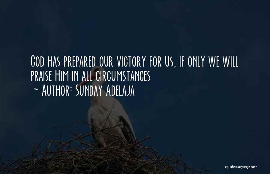 Sunday Adelaja Quotes: God Has Prepared Our Victory For Us, If Only We Will Praise Him In All Circumstances
