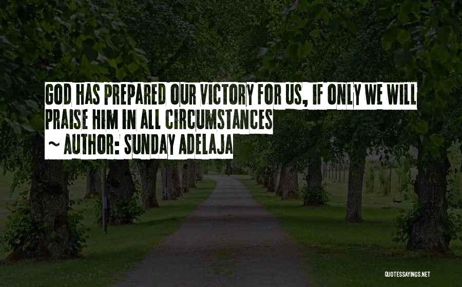 Sunday Adelaja Quotes: God Has Prepared Our Victory For Us, If Only We Will Praise Him In All Circumstances