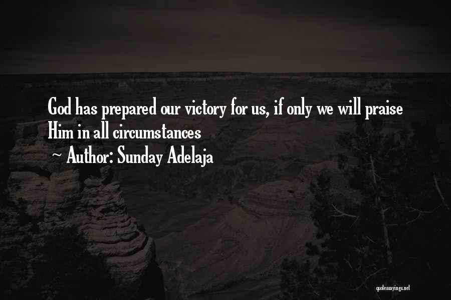 Sunday Adelaja Quotes: God Has Prepared Our Victory For Us, If Only We Will Praise Him In All Circumstances