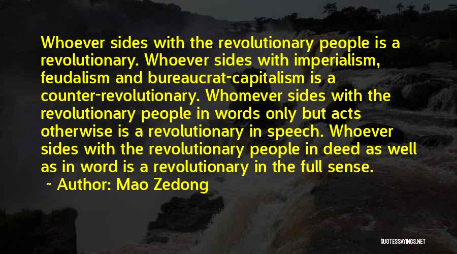 Mao Zedong Quotes: Whoever Sides With The Revolutionary People Is A Revolutionary. Whoever Sides With Imperialism, Feudalism And Bureaucrat-capitalism Is A Counter-revolutionary. Whomever