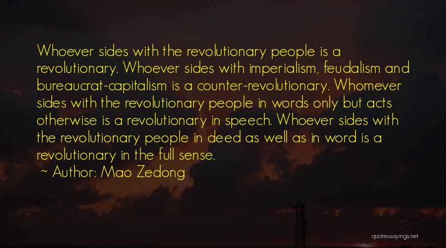 Mao Zedong Quotes: Whoever Sides With The Revolutionary People Is A Revolutionary. Whoever Sides With Imperialism, Feudalism And Bureaucrat-capitalism Is A Counter-revolutionary. Whomever