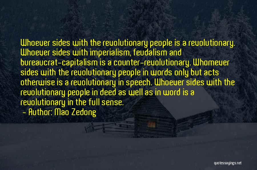 Mao Zedong Quotes: Whoever Sides With The Revolutionary People Is A Revolutionary. Whoever Sides With Imperialism, Feudalism And Bureaucrat-capitalism Is A Counter-revolutionary. Whomever