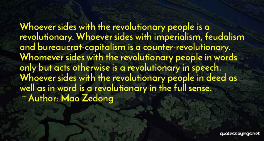 Mao Zedong Quotes: Whoever Sides With The Revolutionary People Is A Revolutionary. Whoever Sides With Imperialism, Feudalism And Bureaucrat-capitalism Is A Counter-revolutionary. Whomever