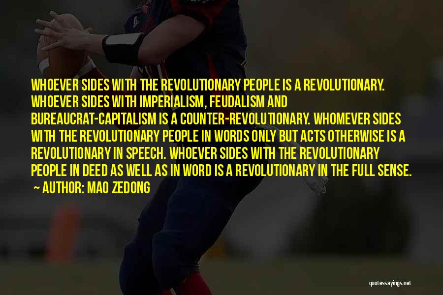 Mao Zedong Quotes: Whoever Sides With The Revolutionary People Is A Revolutionary. Whoever Sides With Imperialism, Feudalism And Bureaucrat-capitalism Is A Counter-revolutionary. Whomever